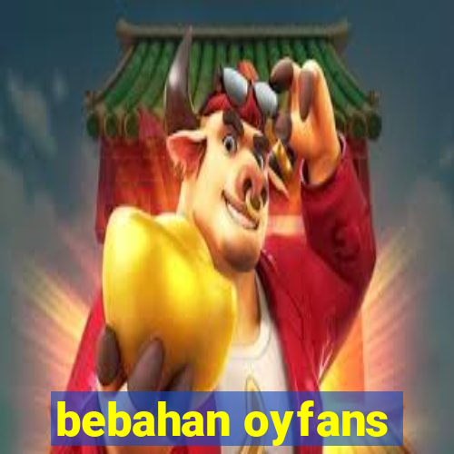 bebahan oyfans